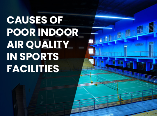 Causes of poor indoor air quality in sports facilities